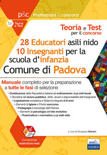 Concorso 28 educatori asili nido e 10 insegnanti scuola infanzia nel Comune di Padova. Manuale per la preparazione a tutte le prove di selezione. Con estensione onlinte.pdf