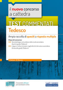 Nuovo concorso a cattedra. Test commentati Tedesco. Ampia raccolta di quesiti a risposta multipla. Classi A25, A24. Con software di simulazione.pdf