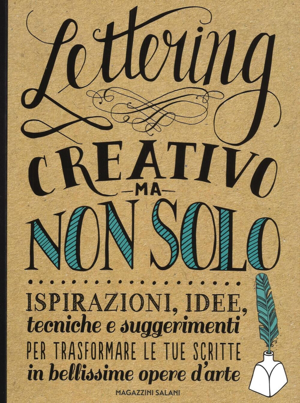 Lettering creativo ma non solo. ispirazioni, idee, tecniche e ...