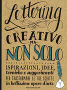 Libro Lettering creativo ma non solo. Ispirazioni, idee, tecniche e suggerimenti per trasformare le tue scritte in bellissime opere d'arte Gabri Joy Kirkendall Laura Lavender Julie Manwaring