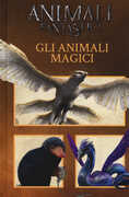 Libro Animali fantastici e dove trovarli. Gli animali magici. Ediz. a colori