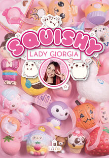 Squishy. Trucchi, tecniche e segreti. Ediz. a colori.pdf