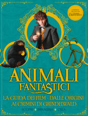 Libro Animali fantastici. La guida dei film. Dalle origini ai Crimini di Grindelwald. Scopri, immagina, crea