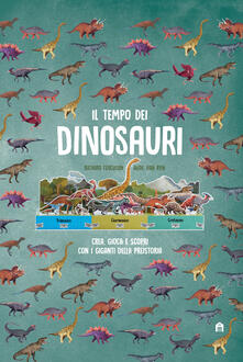 Il tempo dei dinosauri. Crea, gioca e scopri con i giganti della preistoria. Ediz. a colori.pdf