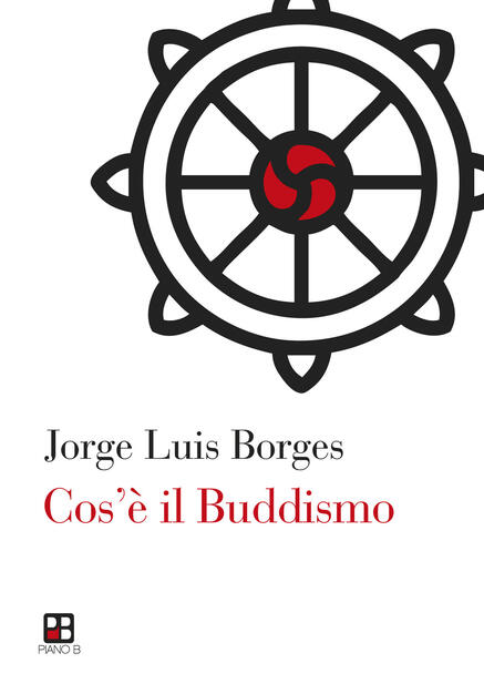 Cos è Il Buddismo Jorge Luis Borges Libro Piano B Ibs
