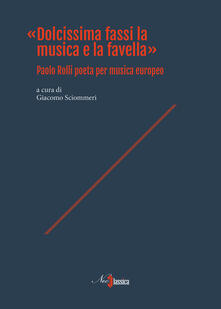 «Dolcissima fassi la musica e la favella». Paolo Rolli poeta per musica europeo.pdf
