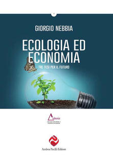 Ecologia ed economia. Tre tesi per un nuovo dibattito. Ediz. plastificata.pdf
