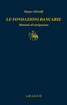 Le fondazioni bancarie. Manuale di navigazione.pdf
