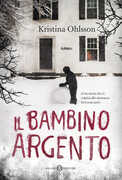 Libro Il bambino argento Kristina Ohlsson