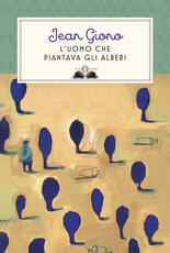 Libro L' uomo che piantava gli alberi. Ediz. illustrata Jean Giono