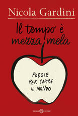 Libro Il tempo è mezza mela. Poesie per capire il mondo Nicola Gardini