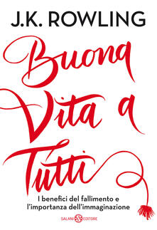 Buona vita a tutti. I benefici del fallimento e l’importanza dell’immaginazione.pdf
