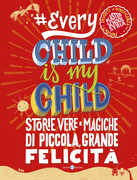 Libro #Everychildismychild. Storie vere e magiche di piccola, grande felicità. Edizione speciale con adesivo autografato