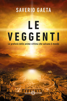 Le veggenti. Le profezie delle anime-vittima che salvano il mondo.pdf