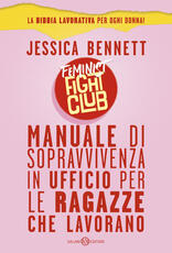 Libro Feminist fight club. Manuale di sopravvivenza in ufficio per le ragazze che lavorano Jessica Bennett