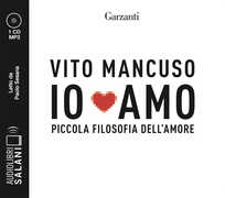 Libro Io amo. Piccola filosofia dell'amore letto da Paolo Sesana. Audiolibro. 2 CD Audio formato MP3 Vito Mancuso
