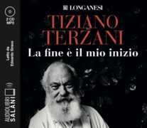 Libro La fine è il mio inizio letto da Edoardo Siravo. Audiolibro. 2 CD Audio formato MP3 Tiziano Terzani