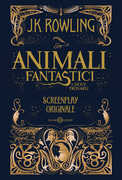 Libro Animali fantastici e dove trovarli. Screenplay originale J. K. Rowling