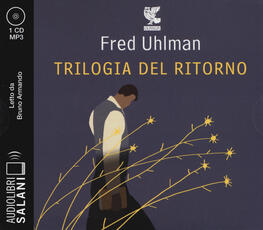 Libro Trilogia del ritorno: L'amico ritrovato-Un'anima non vile-Niente resurrezioni, per favore letto da Bruno Armando. Audiolibro. CD Audio formato MP3 Fred Uhlman