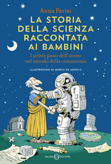 Libro La storia della scienza raccontata ai bambini. I primi passi dell'uomo nel mondo della conoscenza Anna Parisi