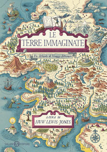 Listadelpopolo.it Le terre immaginate. Un atlante di viaggi letterari. Ediz. a colori Image