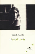 Libro Fine della storia Daniela Vandelli
