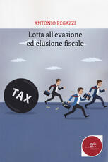 Libro Lotta all'evasione ed elusione fiscale Antonio Regazzi