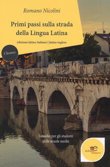 Primi passi sulla strada della lingua latina. Sussidio per gli studenti delle scuole medie. Ediz. italiana e inglese.pdf