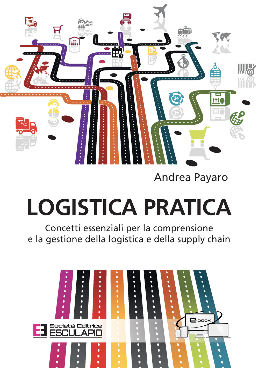 Image of Logistica pratica. Concetti essenziali per la comprensione e la gestione della logistica e della supply chain