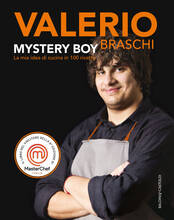 Libro Mystery Boy. La mia idea di cucina in 100 ricette Valerio Braschi