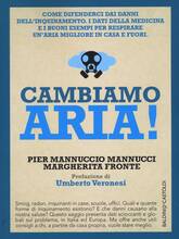 Libro Cambiamo aria! Come difenderci dai danni dell'inquinamento. I dati della medicina e i buoni esempi per respirare un'aria migliore, in casa e fuori Pier Mannuccio Mannucci Margherita Fronte