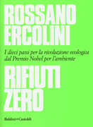 Libro Rifiuti zero. Dieci passi per la rivoluzione ecologica dal Premio Nobel per l'ambiente Rossano Ercolini