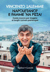Libro Napoletano? E famme 'na pizza! Guida ironica per sfuggire ai luoghi comuni partenopei Vincenzo Salemme