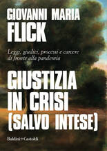 Libro Giustizia in crisi (salvo intese). Leggi, giudici, processi e carcere di fronte alla pandemia Giovanni Maria Flick