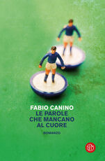 Libro Le parole che mancano al cuore Fabio Canino