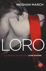 Libro Loro. Ladri d'amore. La trilogia del peccato. Vol. 3 Meghan March