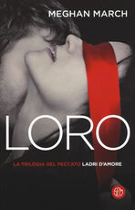 Libro Loro. Ladri d'amore. La trilogia del peccato. Vol. 3 Meghan March