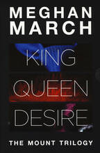 Libro The Mount trilogy: King. Un re senza regole-Queen. La regina indomabile-Desire. L'impero del desiderio Meghan March