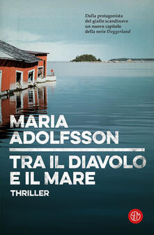 Tra il diavolo e il mare - Maria Adolfsson - copertina