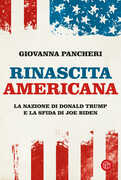 Libro Rinascita americana. La nazione di Donald Trump e la sfida di Joe Biden Giovanna Pancheri