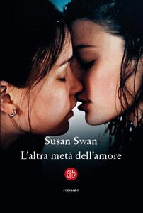 Libro L' altra metà dell'amore Susan Swan