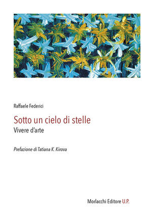 Sotto Un Cielo Di Stelle Vivere D Arte Raffaele Federici Libro Morlacchi Ibs