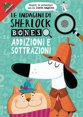 Libro Addizioni e sottrazioni. Le indagini di Sherlock Bones. Con lente magica Jonny Marx Kirstin Swanson