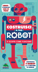Libro Costruisci il tuo robot e scopri come funziona. Nuova ediz. Con gadget Steve Parker