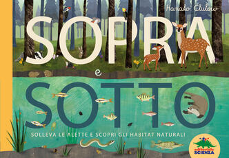 Libro Sopra e sotto. Solleva le alette e scopri gli habitat naturali Patricia Hegarty Tanera Simons