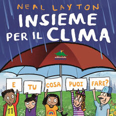 Libro Insieme per il clima. E tu cosa puoi fare? Neal Layton