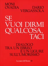 Libro Se vuoi dirmi qualcosa, taci. Dialogo tra un ebreo e un ligure sull'umorismo Moni Ovadia Dario Vergassola