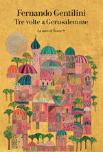 Libro Tre volte a Gerusalemme Fernando Gentilini