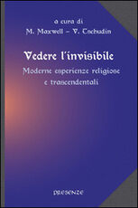Libro Vedere l'invisibile. Moderne esperienze religiose e trascendentali