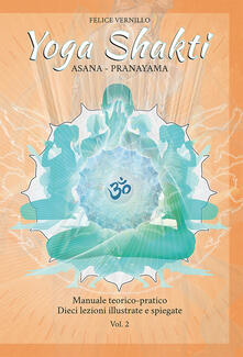 Yoga Shakti. Manuale teorico-pratico. Dieci lezioni illustrate e spiegate. Vol. 2: Asana-Pranayama..pdf